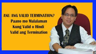 Anu ang VALID TERMINATION? Paano mo Malalaman kung VALID o HINDI Valid ang TERMINATION?