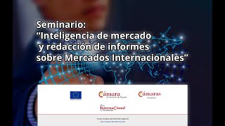 Seminario “Inteligencia de mercado y redacción de informes sobre Mercados Internacionales”