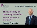 Joshua T. Morris: The radicality of listening to stories: How to listen to a war story