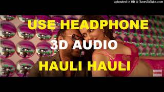 Hauli Hauli (3D AUDIO) De De Pyaar De | Ajay Devgn,Tabu,Rakul,Nehha Kakkar | MusiSphere