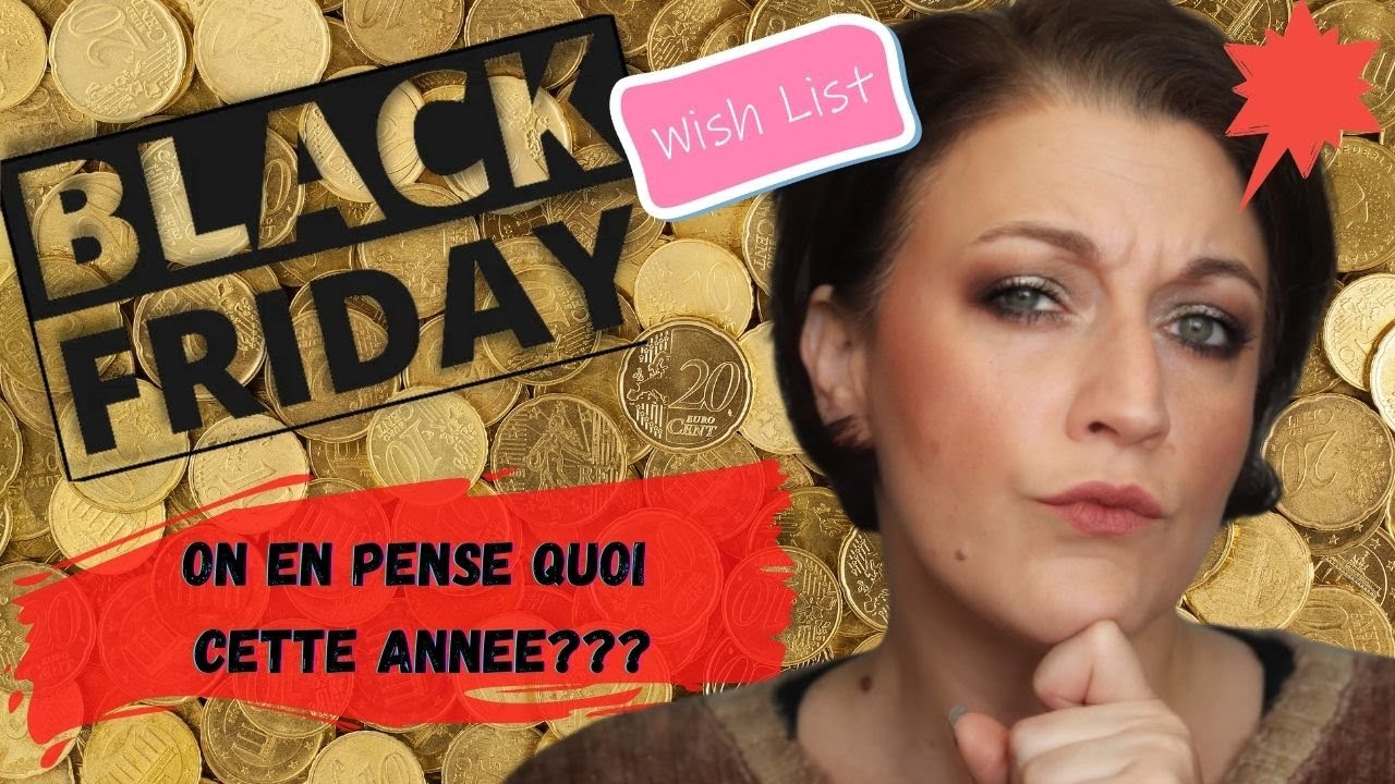 💸💸💸 BLACK FRIDAY 💸💸💸 On En Pense Quoi Cette Année??? Astuces, Wishlist ...