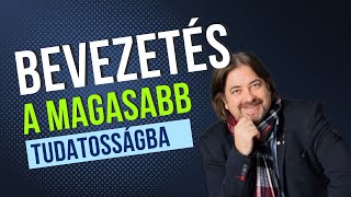 Bevezetés a Magasabb Tudatosságba - előadás 2024. szeptember 14-15. Budapest, OKISZ székház