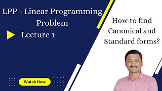 Linear Programming Problems - Lecture 1 (Introduction to LPP - canonical and standard forms)