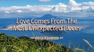 Love Comes From The Most Unexpected Places - KARAOKE VERSION - as popularized by Jose Feliciano