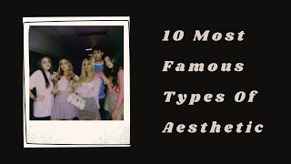 10 Most Popular Types Of Aesthetics (2021) || Choose Your Aesthetic Style