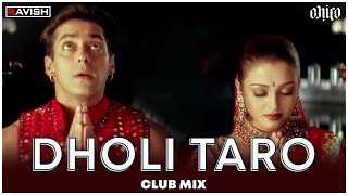 Dholi Taro Dhol Baaje | Club Mix | Hum Dil De Chuke Sanam | Salman Khan, Aish | DJ Ravish & DJ Chico