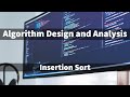 Insertion Sort Algorithm - Algorithm Design and Analysis