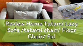 Review Home Tatami Lazy Sofa /tatami chair/ Floor Chair/ Foldable Reclining Chair / Cushion / Floor