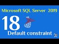 18- SQL Server 2019 Default constraint