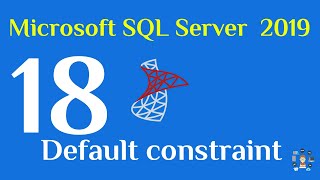 18- SQL Server 2019 Default constraint