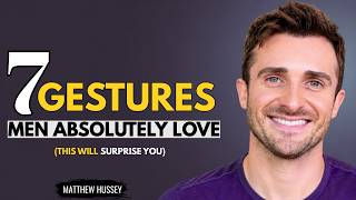 7 Powerful Feminine Gestures That Deeply Touch a Man’s Heart | Matthew Hussey (Don’t Ignore This)