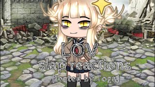 LOV slap reactions (tested by Toga) || Gacha Club ||