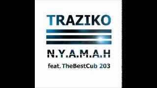 Traziko - N.Y.A.M.A.H (feat. TheBestCub 203)