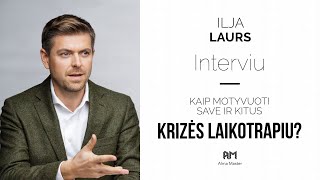 Interviu su Ilja Laursu - Kaip motyvuoti save ir kitus krizės laikotarpiu?