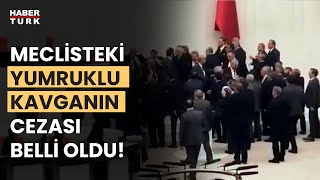 Meclis'teki yumruklu kavganın cezaları açıklandı!