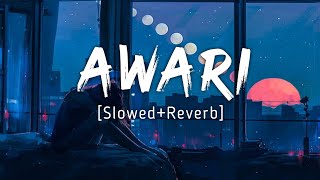 Awari  [ Slowed+Reverb] | Ek Villain | MusicLyrics