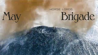 Horse Lords  - May Brigade [Official Video]