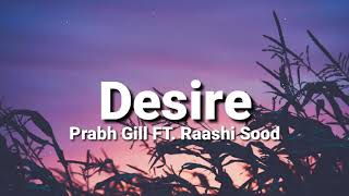 Desire (lyrics) - Prabh Gill FT. Rashi Sood | AR Deep | Preet Dhillon | Arpan Chahal