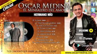 Oscar Medina - Hermano Mío (Álbum Completo)