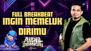 DJ Viral Terbaru - Ingin Memeluk Dirimu - Breakbeat 2025 Tinggi !!! - DJ Aidil Zhimichu