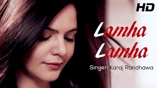 Lamha Lamha - Karaj Randhawa Ft. Happy Sandhu | New Punjabi Songs 2014 | Official HD Video