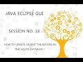 JAVA ECLIPSE GUI TUTORIAL   18   HOW TO UPDATE OR EDIT THE RECORD IN THE SQLITE DATABASE