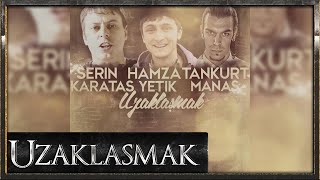 Serin feat Hamza Yetik \u0026 Tankurt Manas - Uzaklaşmak 2013