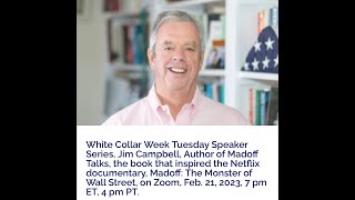 White Collar Week Speaker: Jim Campbell, Author of Madoff Talks, Feb.21, 2023