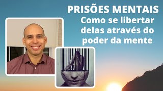 COMO SE LIBERTAR DAS PRISÕES MENTAIS COM O PODER DA MENTE | Daniel França | Poder da mente # 2