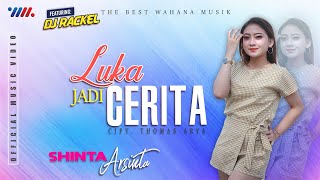 SHINTA ARSINTA ft DJ RACKEL LUKA JADI CERITA Music The Best Wahana Musik
