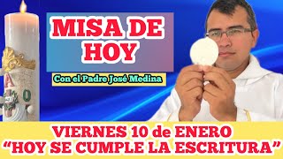 MISA DE HOY VIERNES 10 de ENERO 2025 con el Padre José Medina “HOY SE CUMPLE LA ESCRITURA”