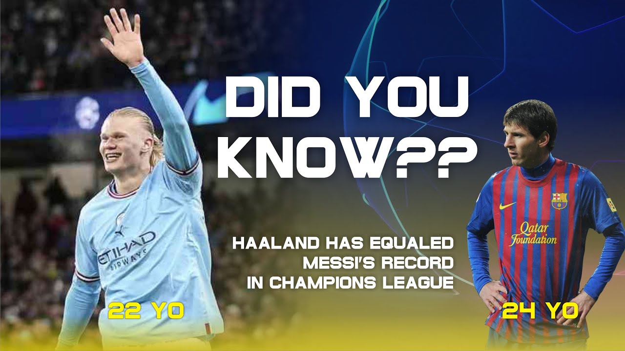 ERLING HAALAND HAS EQUALED MESSI'S RECORD IN UEFA CHAMPIONS LEAGUE ...