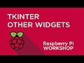 Raspberry Pi Workshop - Chapter 4 - Other Widgets in TkInter