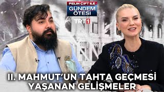 II. Mahmut'un tahta geçmesi ve yaşanan gelişmeler | @gundemotesi 449. Bölüm @trt1