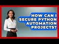 How Can I Secure Python Automation Projects? | Python Code School News