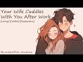 Your Wife Cuddles With You After Work [Loving] [Comfort] [Reassurance]