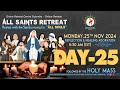 (LIVE) DAY - 25, All Saints Retreat; Praying for All Souls | Monday | 25 Nov 2024 | DRCC