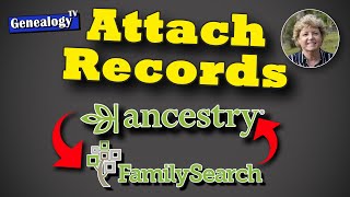 Attach Record from Either FamilySearch or Ancestry to the Other