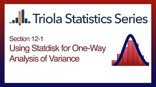 Statdisk Section 12-1: Using Statdisk for One-Way Analysis of Variance