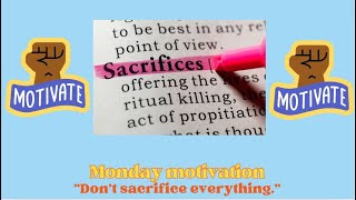 Coach Steve Monday motivation - you dont need to sacrafice everything