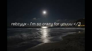 Rebzyyx - I'm so crazy for youu (ft. phiec) SLOWED + REVERB + LYRICS