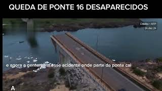 A QUEDA DE PONTE POSSIVELMENTE 16 DESAPARECIDOS.