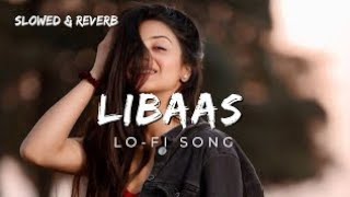 Libaas | Slowed - Rreverb - Lofi Song | Kaka |#slowedandreverb