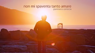 Gianmarco Carroccia - Non mi spaventa tanto amare (Official Video)