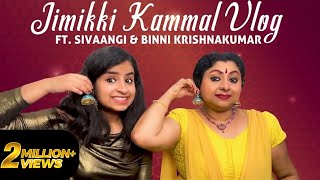 Jimmikki Kammal Fun Vlog Ft. Sivaangi & Binni Krishnakumar | Tamil Vlogs | Sivaangi Krishnakumar