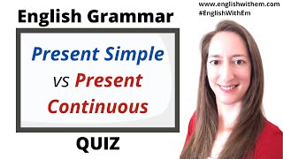 Grammar QUIZ: Present Simple or Present Continuous