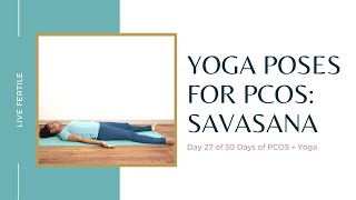 PCOS + Yoga 30-Day Series | Day 27: Savasana