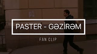 Paster - Gəzirəm (Fan Clip)