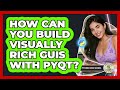 How Can You Build Visually Rich GUIs With PyQt? - Python Code School