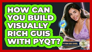 How Can You Build Visually Rich GUIs With PyQt? - Python Code School
